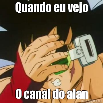Quando eu vejo O canal do alan
