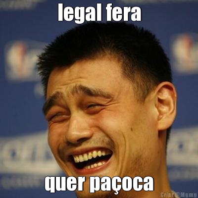 legal fera quer pa�oca