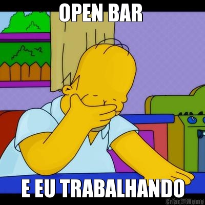 OPEN BAR  E EU TRABALHANDO