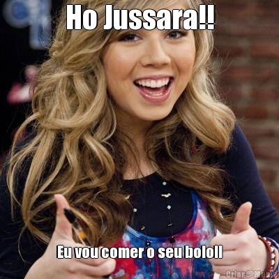 Ho Jussara!! Eu vou comer o seu bolo!!