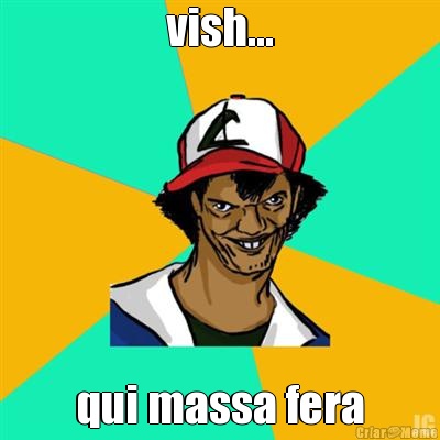 vish... qui massa fera