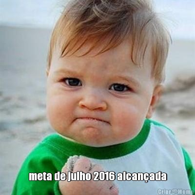  meta de julho 2016 alcan�ada