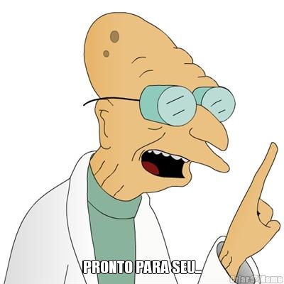  PRONTO PARA SEU...