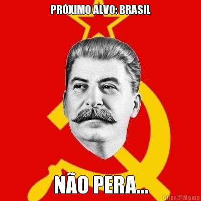 PR�XIMO ALVO: BRASIL N�O PERA...