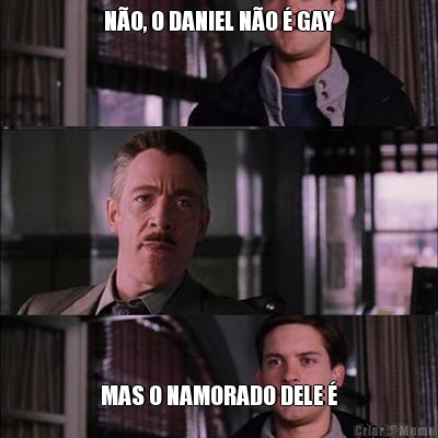 N�O, O DANIEL N�O � GAY MAS O NAMORADO DELE �