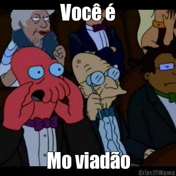 Voc� � Mo viad�o