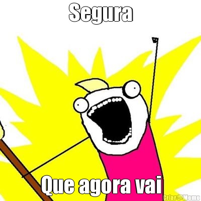 Segura Que agora vai