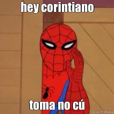 hey corintiano toma no c�