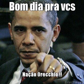 Bom dia pra vcs Na��o Orecchio !!