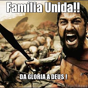 Fam�lia Unida!!  DA GLORIA A DEUS ! 