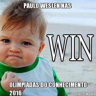 PAULO WESLEN NAS  OLIMP�ADAS DO CONHECIMENTO
2016