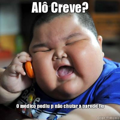 Al� Creve? O m�dico pediu p n�o chutar a parede fio