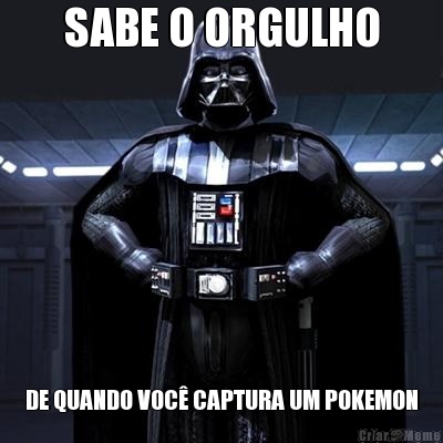 SABE O ORGULHO DE QUANDO VOC� CAPTURA UM POKEMON