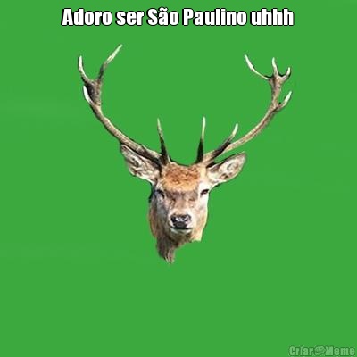 Adoro ser S�o Paulino uhhh 