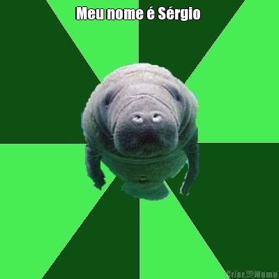 Meu nome � S�rgio  