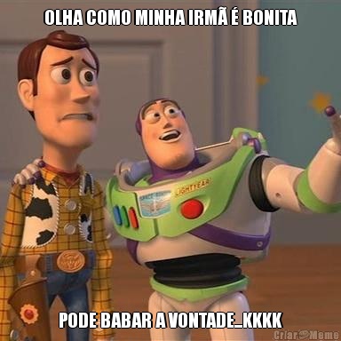 OLHA COMO MINHA IRM� � BONITA PODE BABAR A VONTADE...KKKK