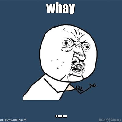whay .....