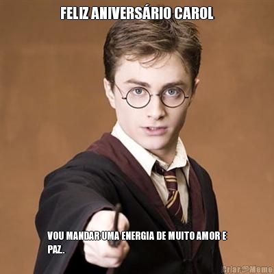 FELIZ ANIVERS�RIO CAROL VOU MANDAR UMA ENERGIA DE MUITO AMOR E
PAZ..