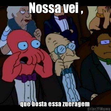 Nossa vei , que bosta essa zueragem 
