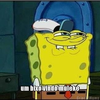  um bixo vindo muleke