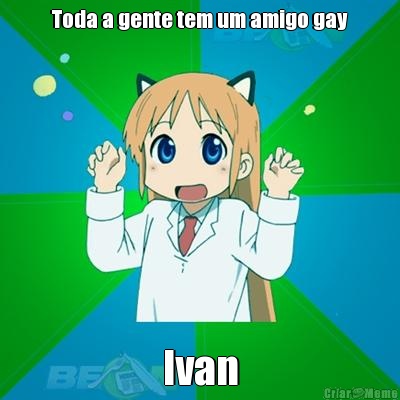 Toda a gente tem um amigo gay Ivan
