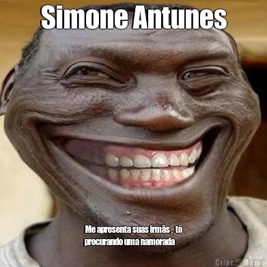 Simone Antunes Me apresenta suas irm�s ,  t�
procurando uma namorada