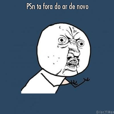 PSn ta fora do ar de novo 