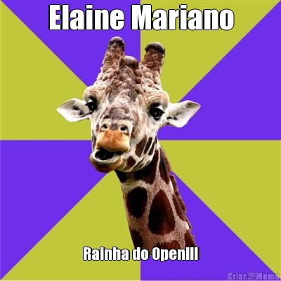 Elaine Mariano Rainha do Open!!!