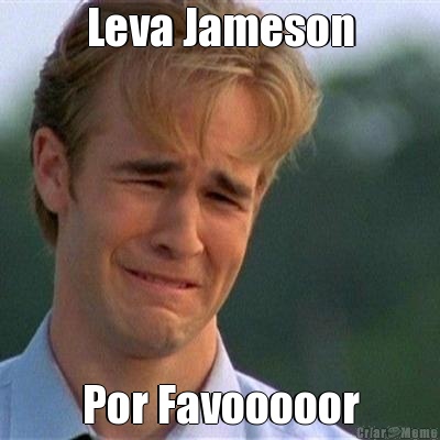 Leva Jameson Por Favooooor