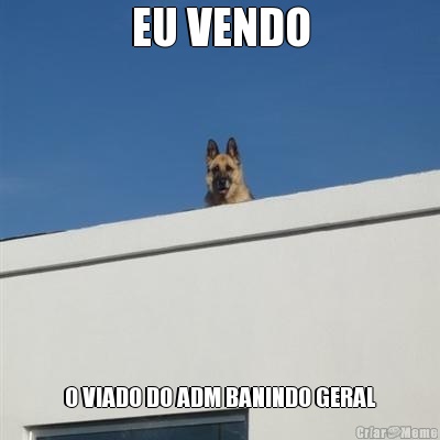 EU VENDO O VIADO DO ADM BANINDO GERAL