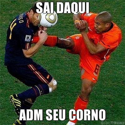 SAI DAQUI ADM SEU CORNO