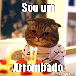 Sou um Arrombado