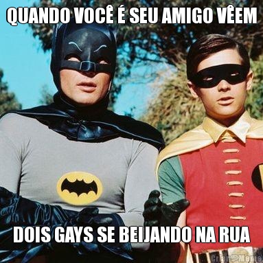 QUANDO VOC� � SEU AMIGO V�EM DOIS GAYS SE BEIJANDO NA RUA