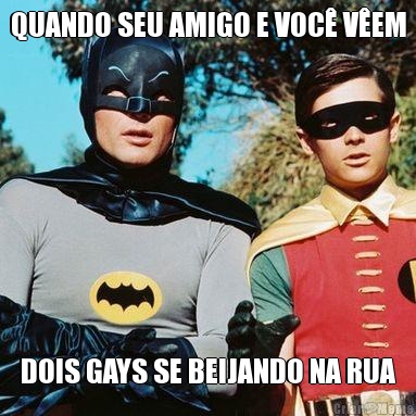 QUANDO SEU AMIGO E VOC� V�EM DOIS GAYS SE BEIJANDO NA RUA