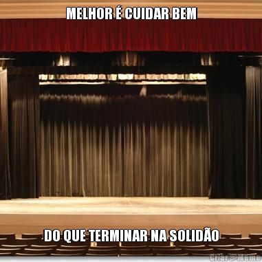 MELHOR � CUIDAR BEM DO QUE TERMINAR NA SOLID�O