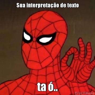 Sua interpreta��o de texto ta �..