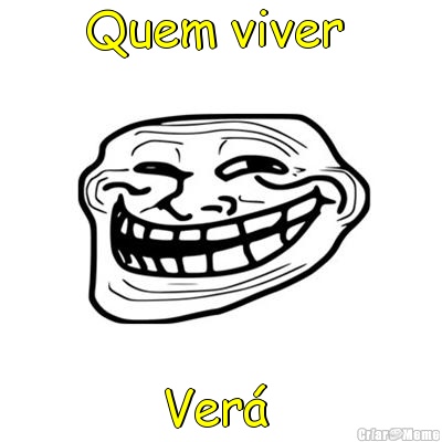 Quem viver  Ver� 