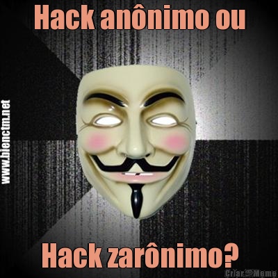 Hack an�nimo ou Hack zar�nimo?