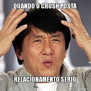 QUANDO O CRUSH POSTA  RELACIONAMENTO S�RIO 