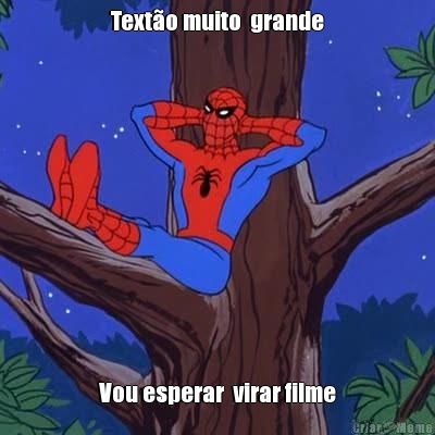 Text�o muito  grande Vou esperar  virar filme