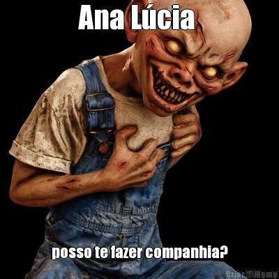 Ana L�cia  posso te fazer companhia?
