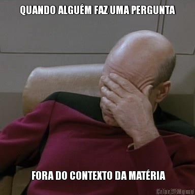 QUANDO ALGU�M FAZ UMA PERGUNTA  FORA DO CONTEXTO DA MAT�RIA