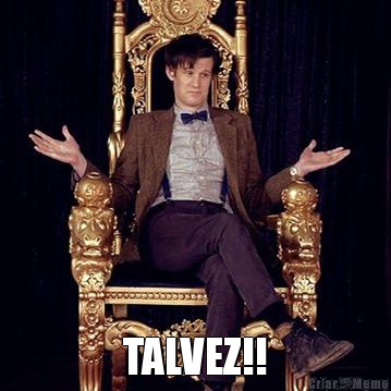  TALVEZ!!