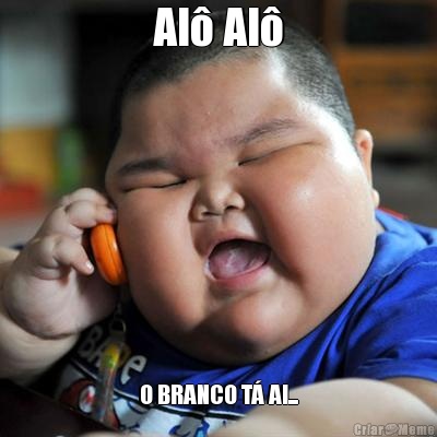 Al� Al� O BRANCO T� AI...
