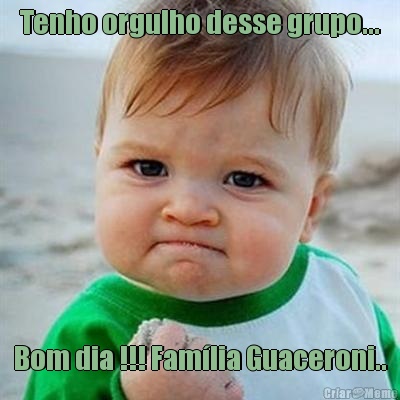 Tenho orgulho desse grupo... Bom dia !!! Fam�lia Guaceroni..