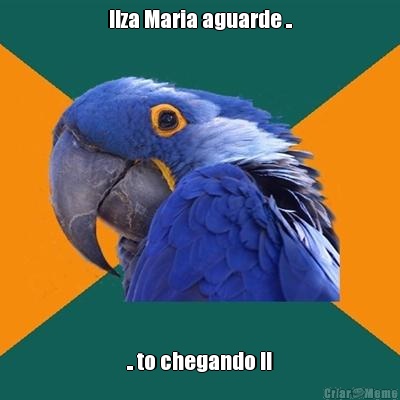 Ilza Maria aguarde .. .. to chegando !!