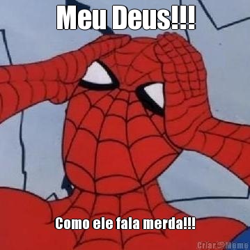 Meu Deus!!! Como ele fala merda!!!