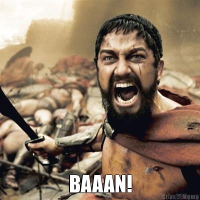  BAAAN!