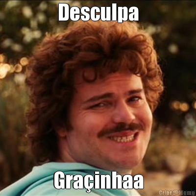 Desculpa Gra�inhaa