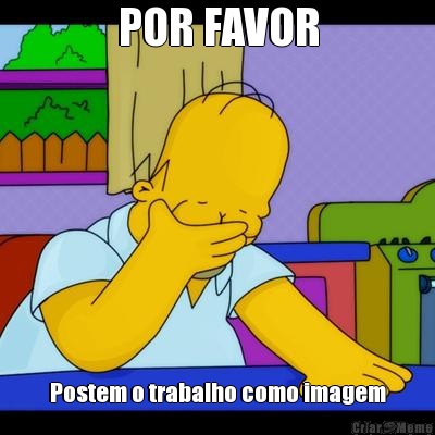 POR FAVOR Postem o trabalho como imagem